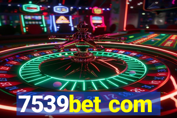 7539bet com